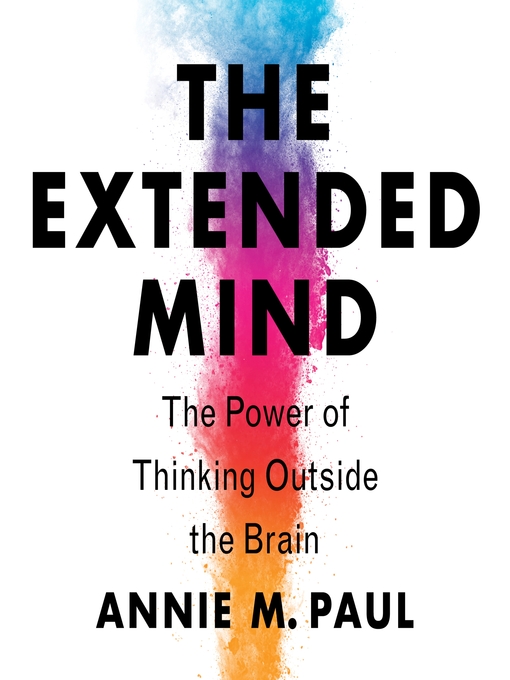 Title details for The Extended Mind by Annie Murphy Paul - Wait list